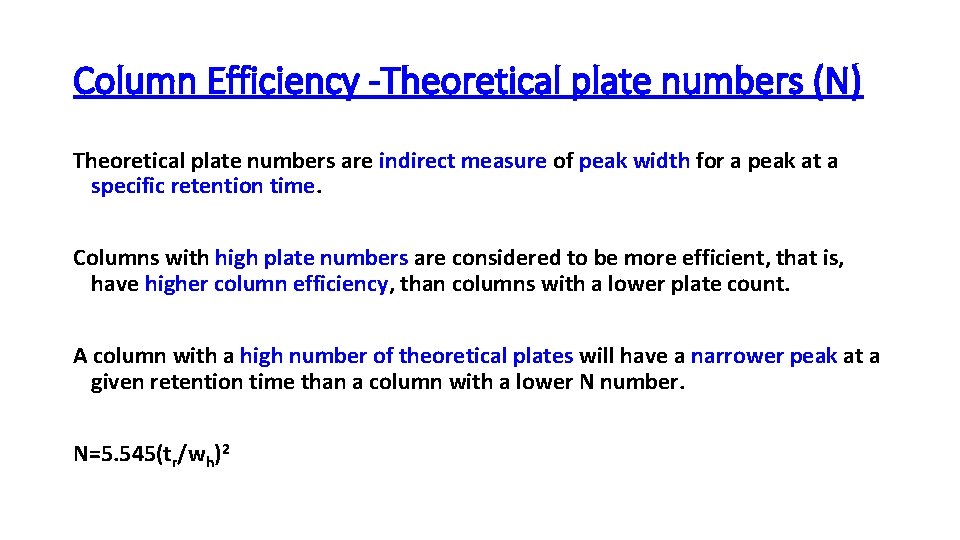 Column Efficiency -Theoretical plate numbers (N) Theoretical plate numbers are indirect measure of peak