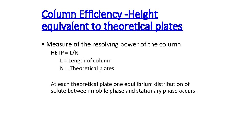 Column Efficiency -Height equivalent to theoretical plates • Measure of the resolving power of