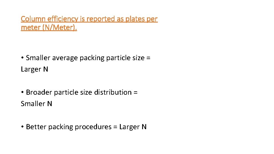 Column efficiency is reported as plates per meter (N/Meter). • Smaller average packing particle