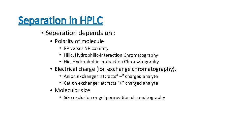 Separation in HPLC • Seperation depends on : • Polarity of molecule • RP