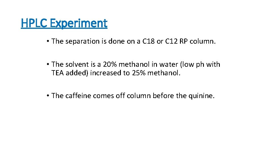 HPLC Experiment • The separation is done on a C 18 or C 12