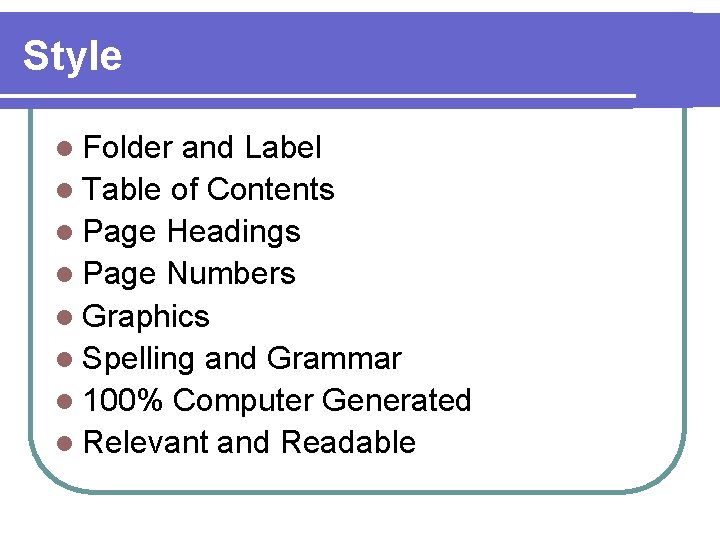 Style l Folder and Label l Table of Contents l Page Headings l Page