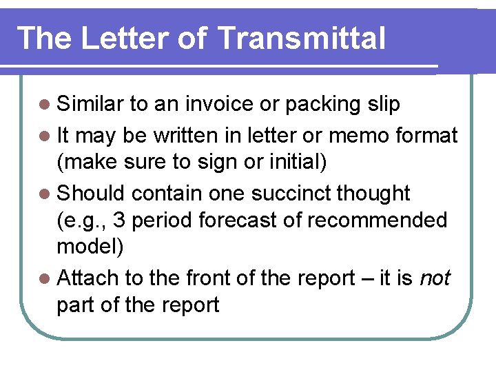 The Letter of Transmittal l Similar to an invoice or packing slip l It
