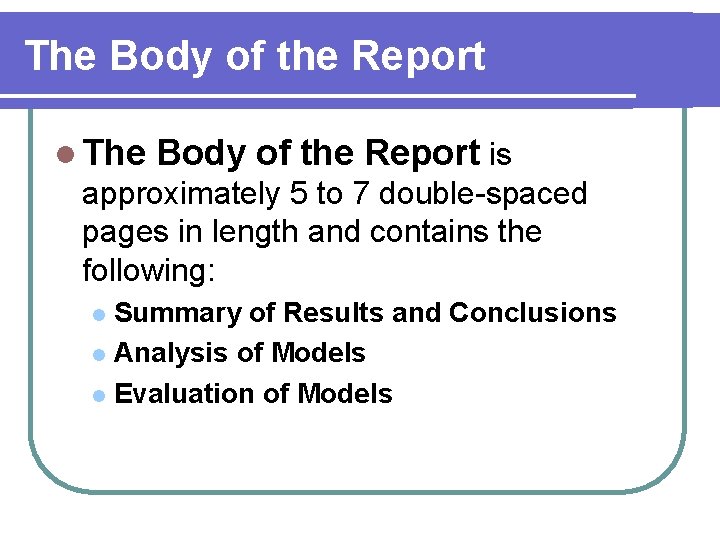 The Body of the Report l The Body of the Report is approximately 5