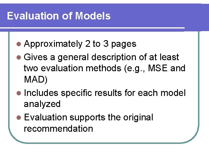 Evaluation of Models l Approximately 2 to 3 pages l Gives a general description