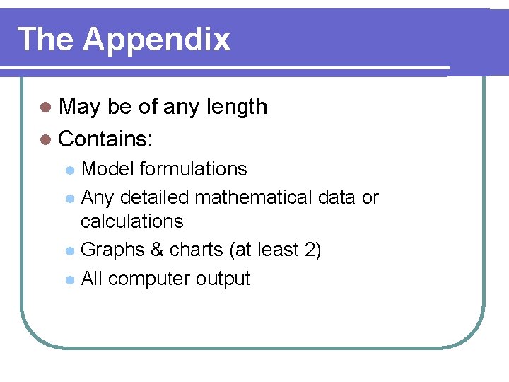 The Appendix l May be of any length l Contains: Model formulations l Any