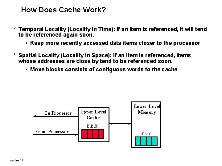 How Does Cache Work? ° Temporal Locality (Locality in Time): If an item is