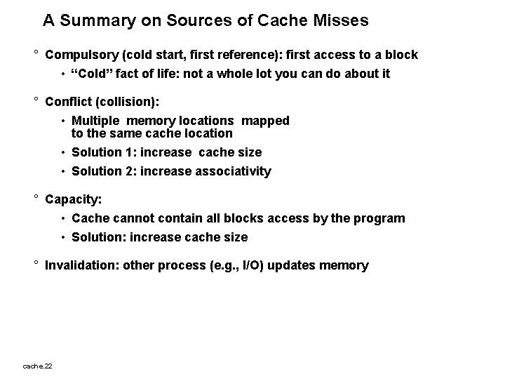 A Summary on Sources of Cache Misses ° Compulsory (cold start, first reference): first