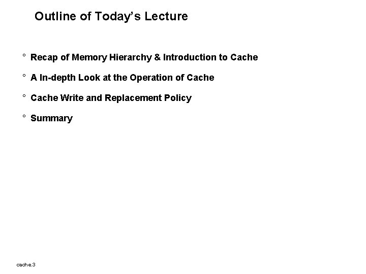 Outline of Today’s Lecture ° Recap of Memory Hierarchy & Introduction to Cache °