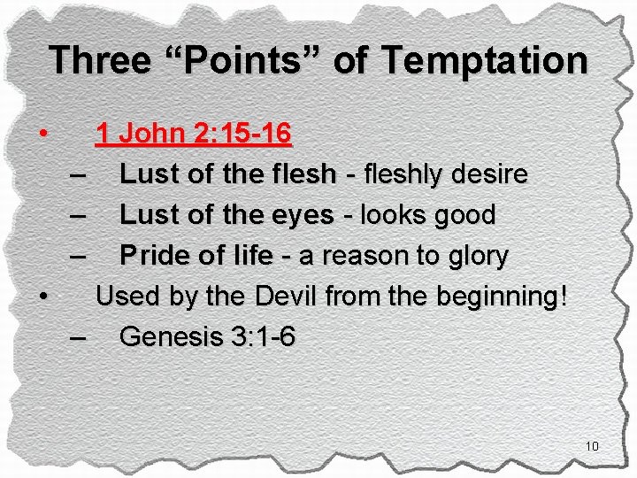 Three “Points” of Temptation • 1 John 2: 15 -16 – Lust of the