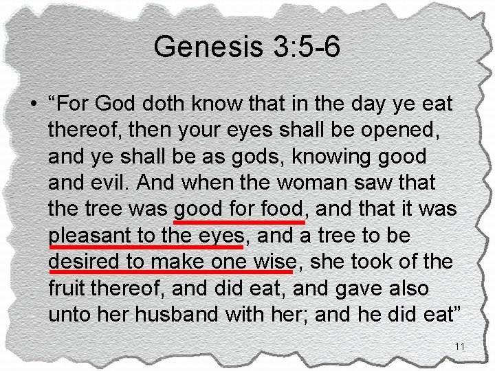 Genesis 3: 5 -6 • “For God doth know that in the day ye