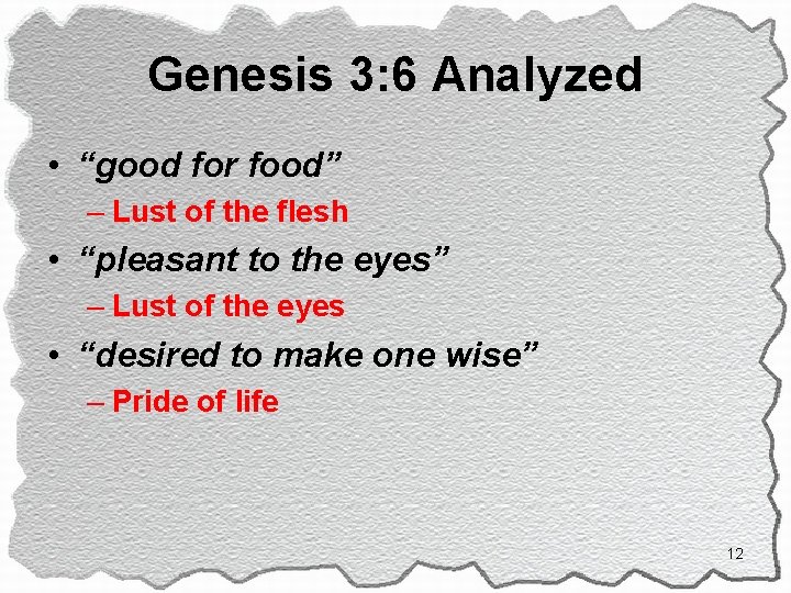 Genesis 3: 6 Analyzed • “good for food” – Lust of the flesh •