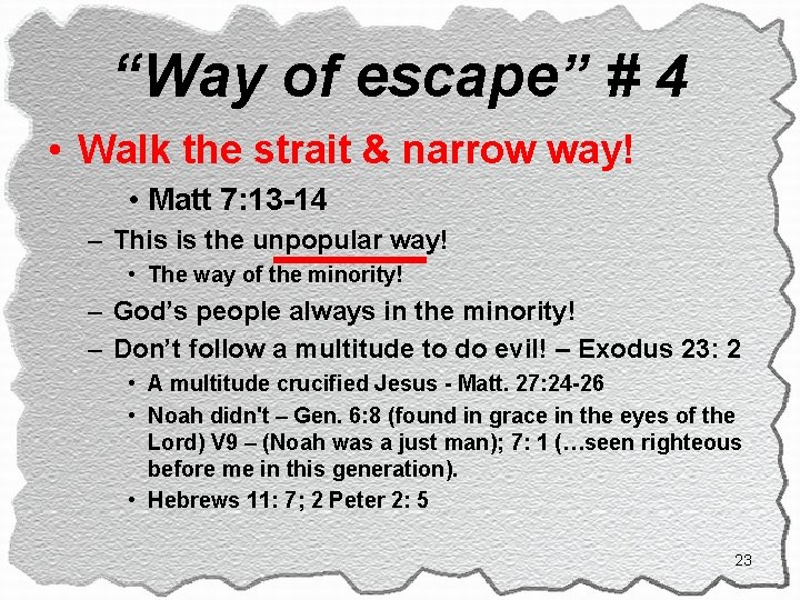 “Way of escape” # 4 • Walk the strait & narrow way! • Matt