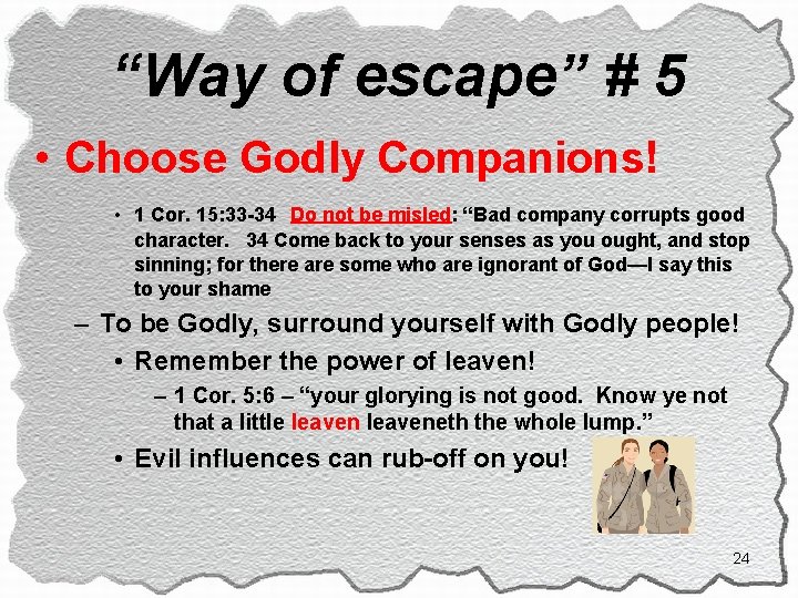“Way of escape” # 5 • Choose Godly Companions! • 1 Cor. 15: 33
