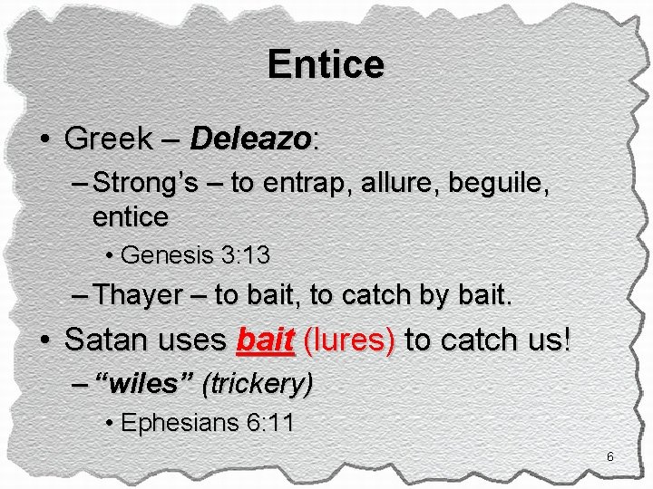 Entice • Greek – Deleazo: – Strong’s – to entrap, allure, beguile, entice •