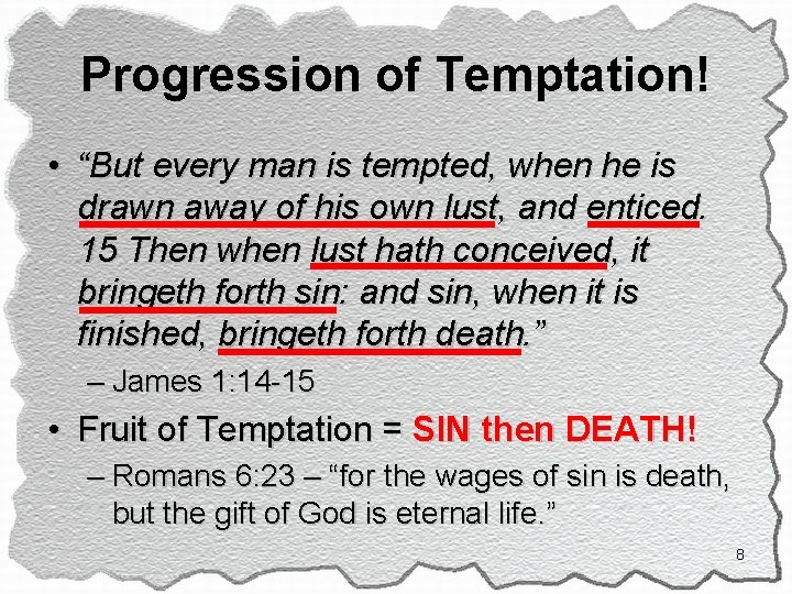 Progression of Temptation! • “But every man is tempted, when he is drawn away