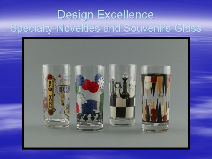 Design Excellence Specialty-Novelties and Souvenirs-Glass 