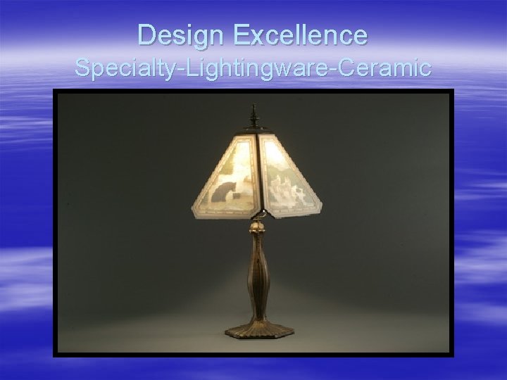 Design Excellence Specialty-Lightingware-Ceramic 