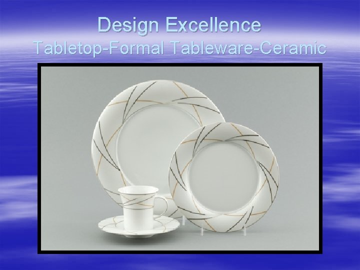 Design Excellence Tabletop-Formal Tableware-Ceramic 