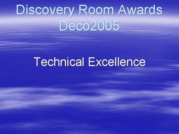 Discovery Room Awards Deco 2005 Technical Excellence 