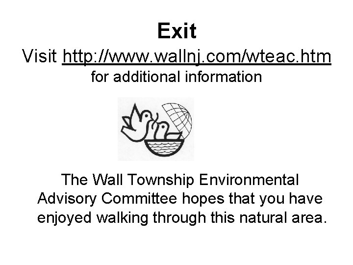 Exit Visit http: //www. wallnj. com/wteac. htm for additional information The Wall Township Environmental