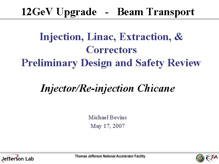 12 Ge. V Upgrade - Beam Transport Injection, Linac, Extraction, & Correctors Preliminary Design