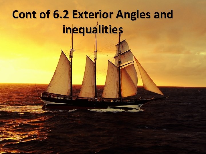Cont of 6. 2 Exterior Angles and inequalities 