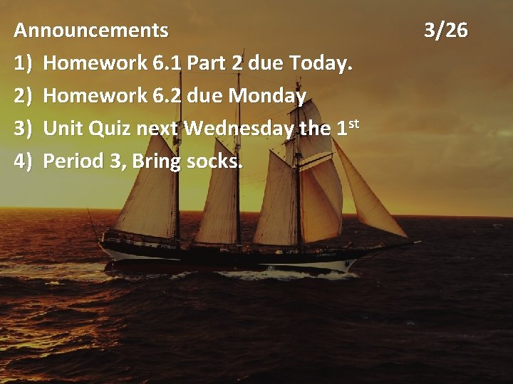 Announcements 1) Homework 6. 1 Part 2 due Today. 2) Homework 6. 2 due