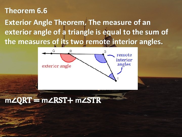 Theorem 6. 6 Exterior Angle Theorem. The measure of an exterior angle of a