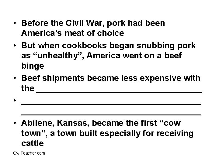  • Before the Civil War, pork had been America’s meat of choice •