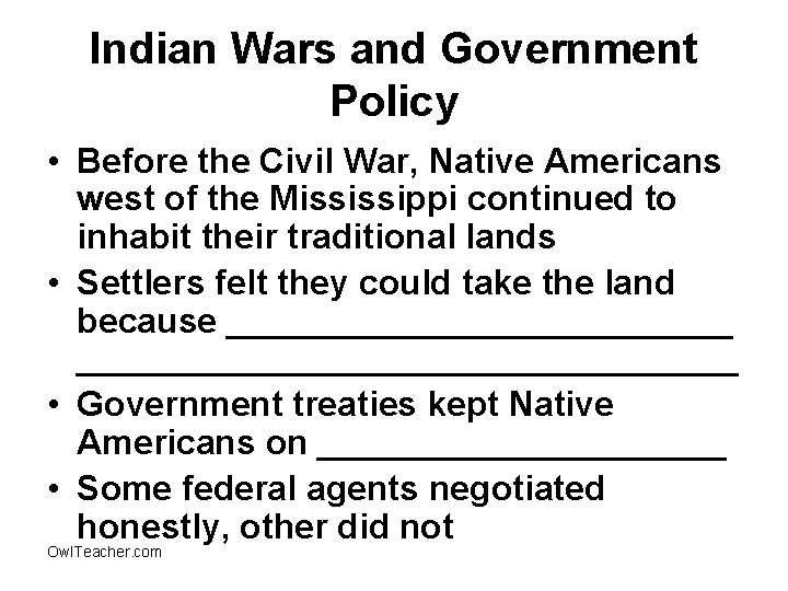 Indian Wars and Government Policy • Before the Civil War, Native Americans west of