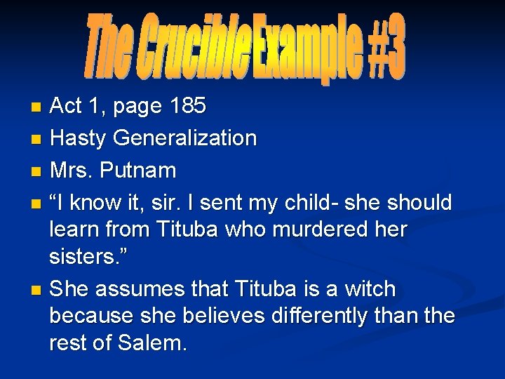 Act 1, page 185 n Hasty Generalization n Mrs. Putnam n “I know it,