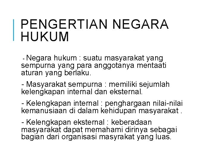 PENGERTIAN NEGARA HUKUM - Negara hukum : suatu masyarakat yang sempurna yang para anggotanya