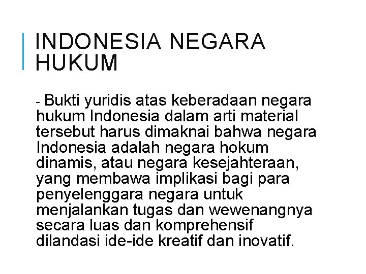 INDONESIA NEGARA HUKUM - Bukti yuridis atas keberadaan negara hukum Indonesia dalam arti material