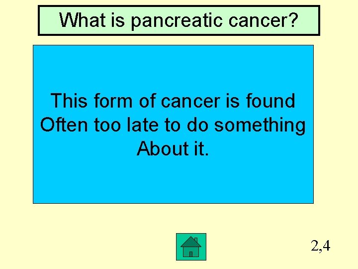 What is pancreatic cancer? This form of cancer is found Often too late to