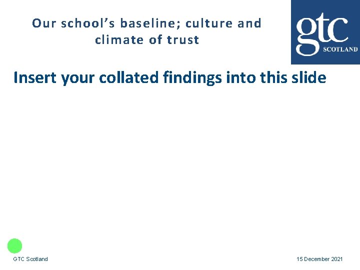 Our school’s baseline; culture and climate of trust Insert your collated findings into this