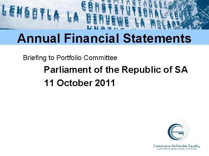 Annual Financial Statements Briefing to Portfolio Committee Parliament of the Republic of SA 11