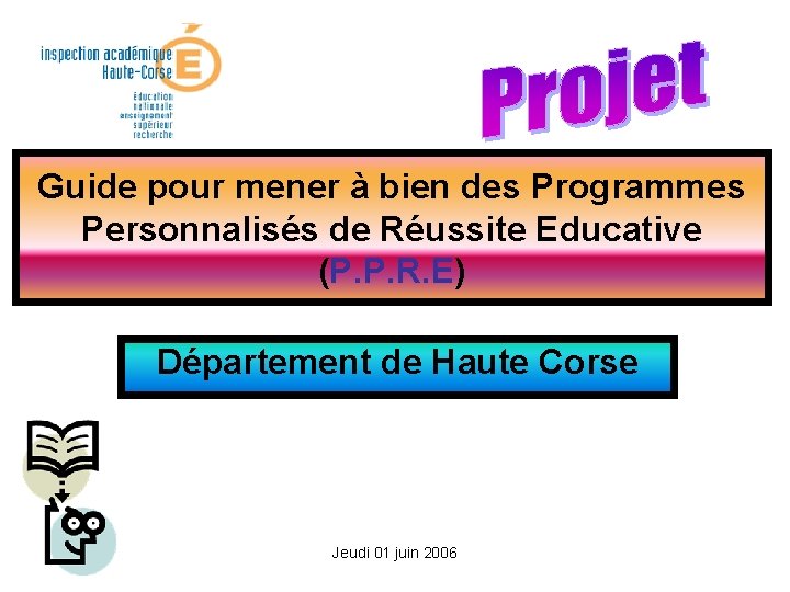 Guide pour mener à bien des Programmes Personnalisés de Réussite Educative (P. P. R.