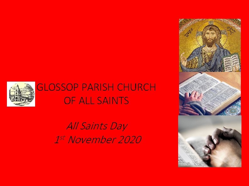GLOSSOP PARISH CHURCH OF ALL SAINTS All Saints Day 1 st November 2020 