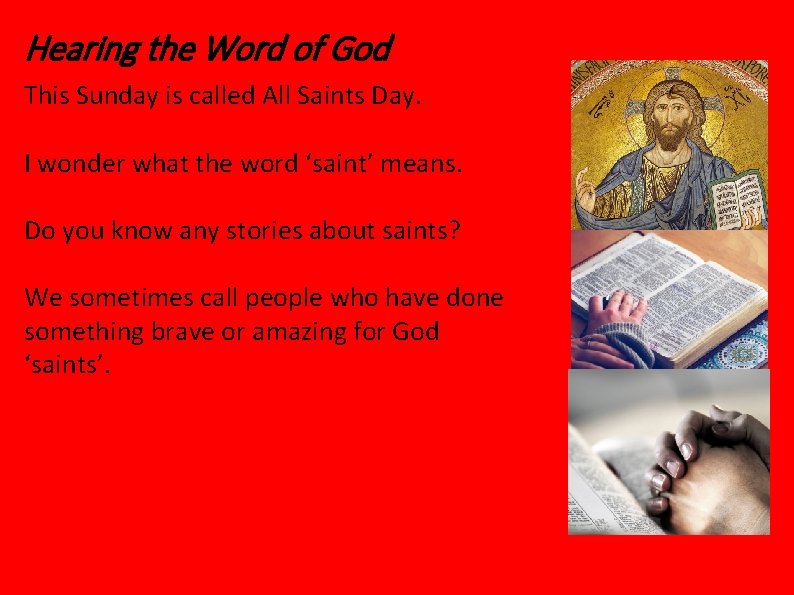 Hearing the Word of God This Sunday is called All Saints Day. I wonder