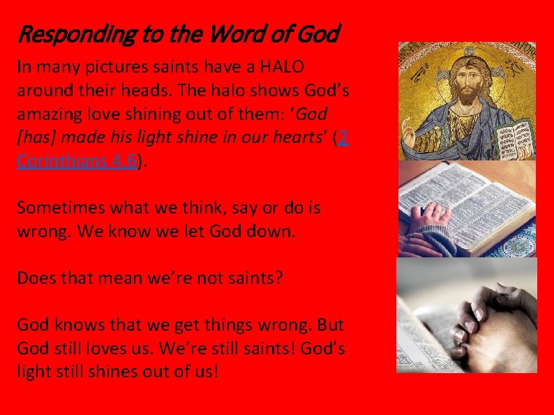 Responding to the Word of God In many pictures saints have a HALO around