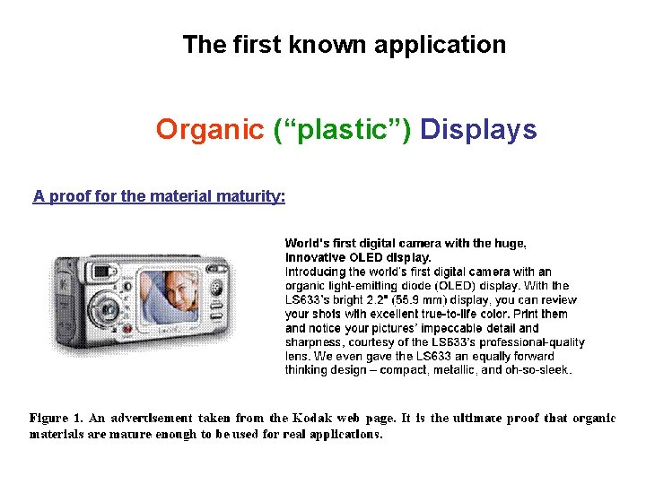 The first known application Organic (“plastic”) Displays A proof for the material maturity: 