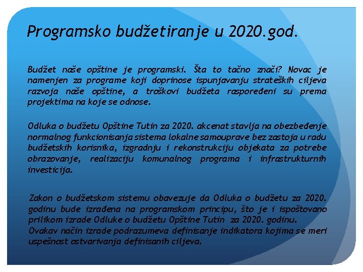 Programsko budžetiranje u 2020. god. Budžet naše opštine je programski. Šta to tačno znači?