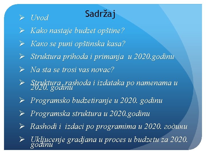 Ø Uvod Sadržaj Ø Kako nastaje budzet opštine? Ø Какo se puni opštinska kasa?