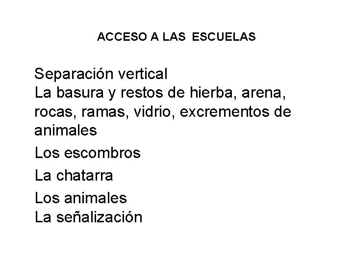 ACCESO A LAS ESCUELAS Separación vertical La basura y restos de hierba, arena, rocas,