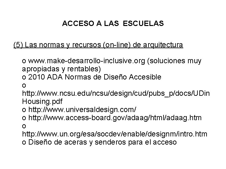 ACCESO A LAS ESCUELAS (5) Las normas y recursos (on-line) de arquitectura o www.