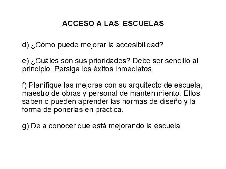 ACCESO A LAS ESCUELAS d) ¿Cómo puede mejorar la accesibilidad? e) ¿Cuáles son sus