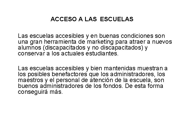 ACCESO A LAS ESCUELAS Las escuelas accesibles y en buenas condiciones son una gran