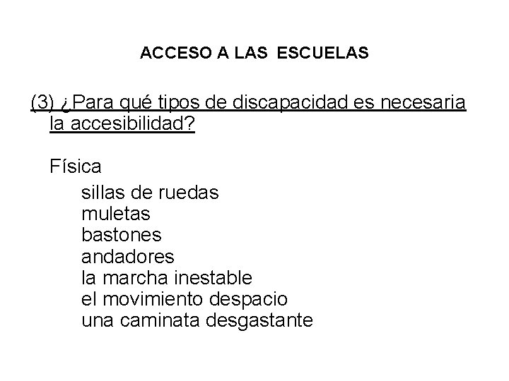 ACCESO A LAS ESCUELAS (3) ¿Para qué tipos de discapacidad es necesaria la accesibilidad?