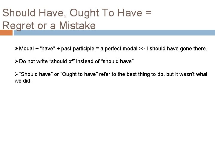 Should Have, Ought To Have = Regret or a Mistake ØModal + “have” +